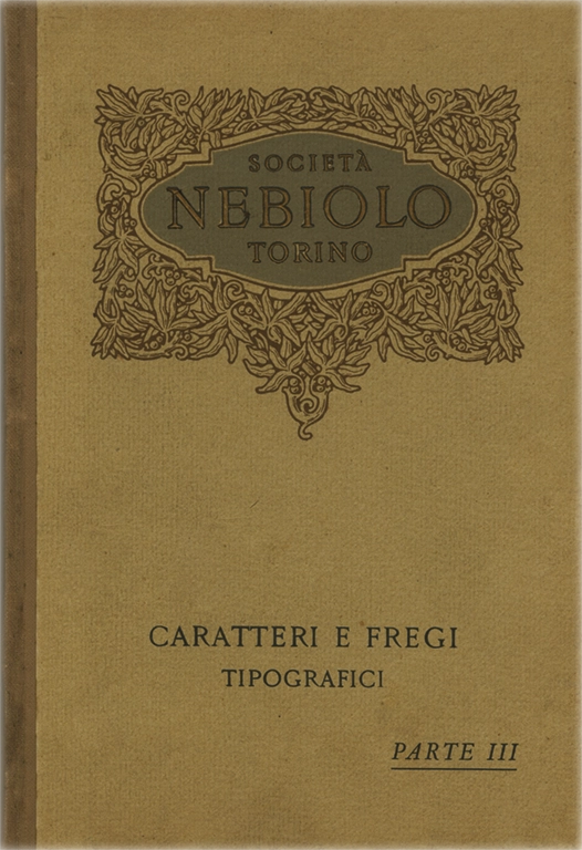 Campionario Caratteri e Fregi Tipografici. Parte III / Fregi in serie – Fregi per contorni – Fregi per fondi – angoli ecc. / Società Nebiolo Torino.