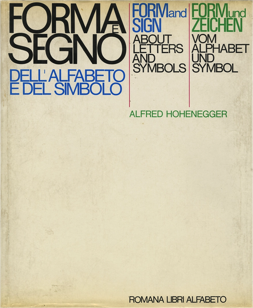 Forma e segno dell'alfabeto e del simbolo, Alfred Hohenegger, del 1977. Questo volume è un'opera che analizza le relazioni tra lettere, simboli e significati all'interno della comunicazione visiva.