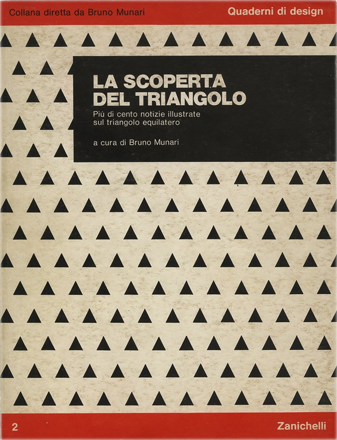 La scoperta del triangolo, Più di cento notizie illustrate sul triangolo equilatero, Bruno Munari, 1976, Zanichelli. Libro didattico e illustrativo, della collana Zanichelli 