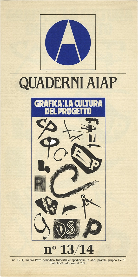 Quaderni Aiap n.13/14, 1989, Aiap. Trimestrale di immagine, comunicazione e tecnica grafica, edito e distribuito in omaggio dall’Aiap, Associazione italiana creativi comunicazione visiva. A cura di Gianfranco Torri Grafica: La cultura del progetto - (Numero speciale) Progetto grafico, impaginazione e coordinamento redazionale: Extrastudio Torino. Copertina realizzata utilizzando le iniziali degli autori dei testi, scelte e disegnate dagli stessi; 1 - Giovanni Anceschi 2 - Giovanni Baule 3 - Enrico Camplani 4 - Aldo Colonetti 5 - Mario Cresci 6 - Cristiana Erbetta 7 - Paolo De Robertis 8 - Alfredo De Santis 9 - Lauro Giovannetti 10 - Invenzione Tapiro 11 - Giovanni Lusso 12 - Wando Pagliardini 13 - Gianluigi Pescolderung 14 - Robertto Pieraccini 15 - Enzo Ragazzini 16 - Gianfranco Torri 17 - Giuliano Vittori