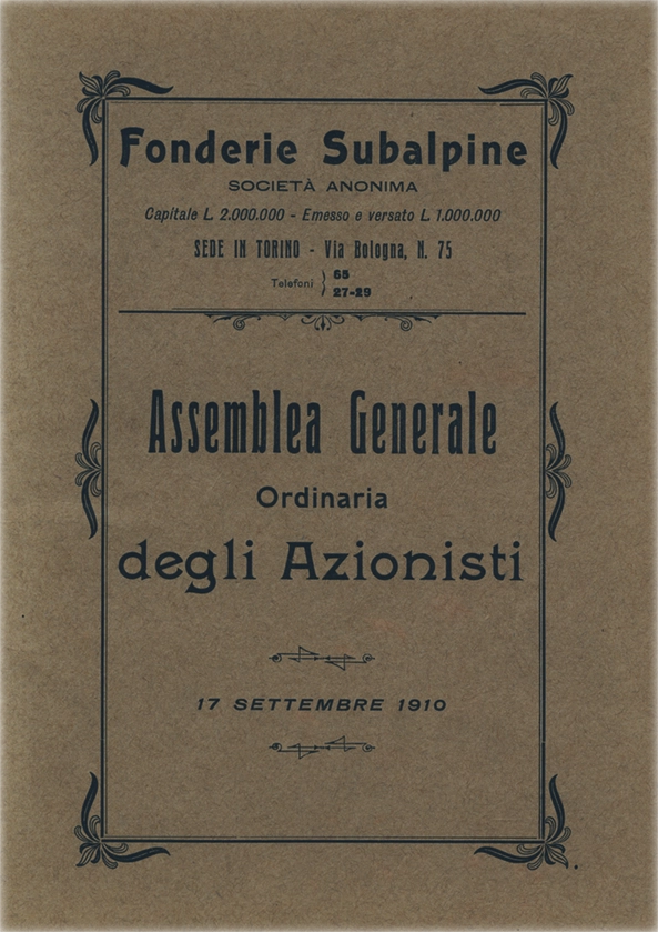 Assemblea Generale Ordinaria degli Azionisti – Società Anonima. Prima edizione. Anno 1910. Tipografia Elzeviriana. Fonderie Subalpine. Torino, Via Bologna, N. 75.