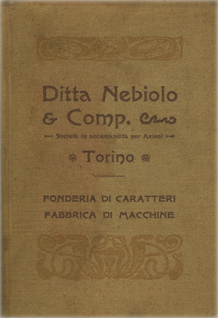 Caratteri di fantasia - Ditta Nebiolo & Comp, 1901, Fonderia di caratteri, fabbrica di macchine, Il volume presenta la raccolta dei caratteri tipografici, tratti di penna, iniziali, indici, fregi, silhouettes e filetti della Ditta Nebiolo & Comp. di Torino.