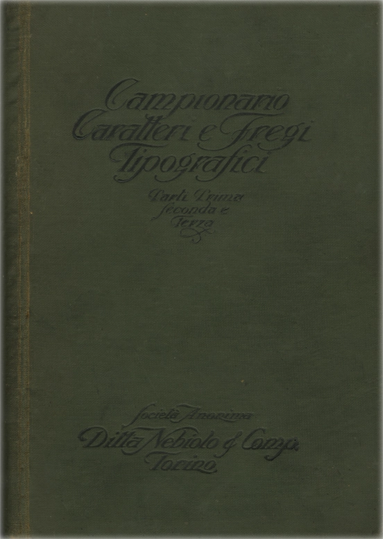 Campionario Caratteri e Fregi Tipografici / 1920 / Società Nebiolo Torino