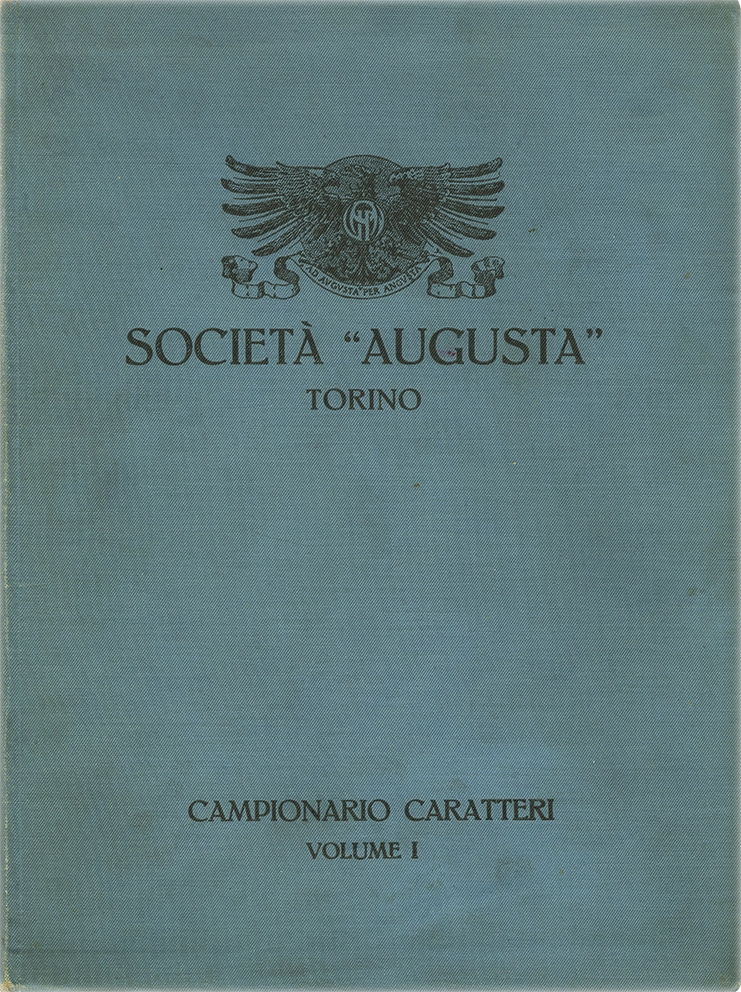 Campionario caratteri generale – Volume 1 / Caratteri testo e avvisi, iniziali, filetti d'ottone, segni diversi. / Società Augusta.